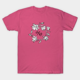 No (flowers) T-Shirt